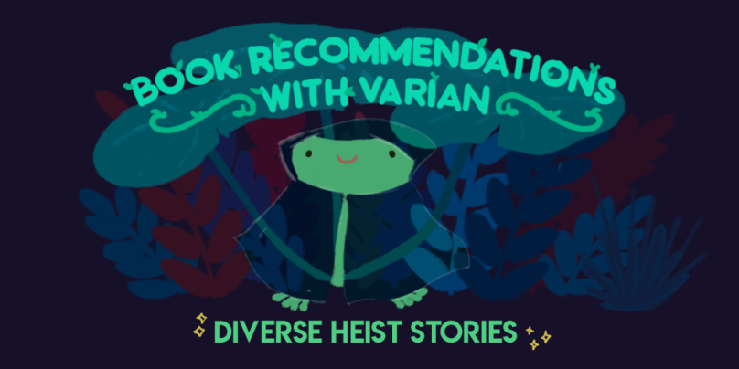 Book Recommendations with Varian: Diverse Heist Stories. Illustration; Varian the toad wearing a cloak that makes them invisible! 