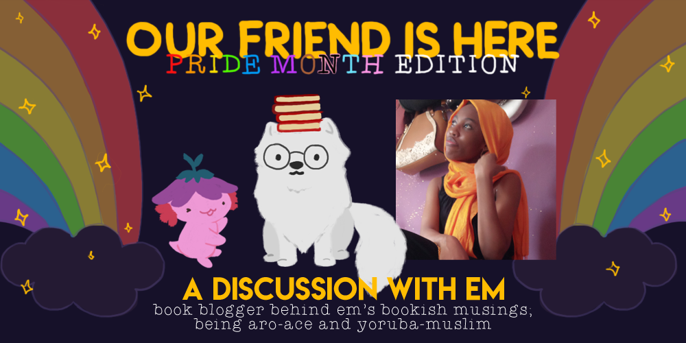 Our Friend is Here! Pride Month Edition - Em, Book Blogger; Being Aro-Ace and Yoruba Muslim. An illustration of Xiaolong the axolotl, with her arms spread out wide like she is showing off someone, with Em as an arctic fox wearing round glasses and books stacked on her head.
